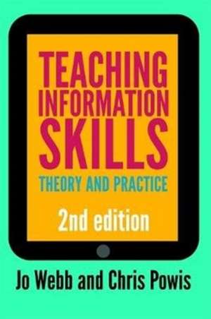 Teaching Information Skills: Theory and Practice de Jo Webb