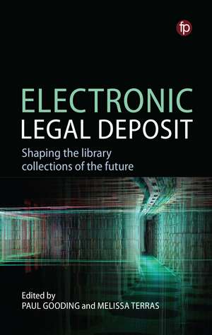 Electronic Legal Deposit: Shaping the library collections of the future de Paul Gooding