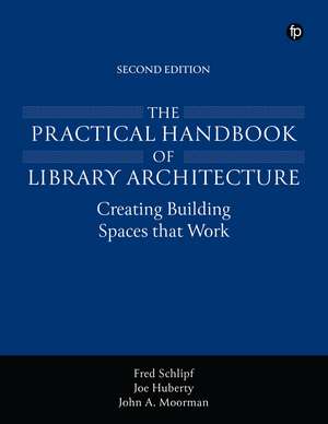 The Practical Handbook of Library Architecture de Fred Schlipf