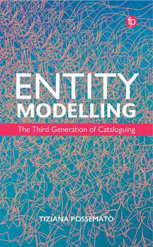 Entity Modelling: The Third Generation of Cataloguing de Tiziana Possemato