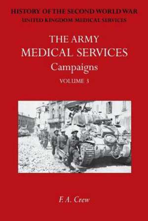 Army Medical Services: Campaigns Vol III Sicily; Italy; Greece (1944-45)Official History of the Second World War de F. a. Crew