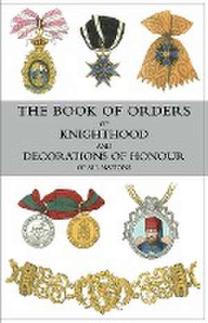 The Book of Orders of Knighthood and Decorations of Honour of All Nations de Sir Bernard Burke