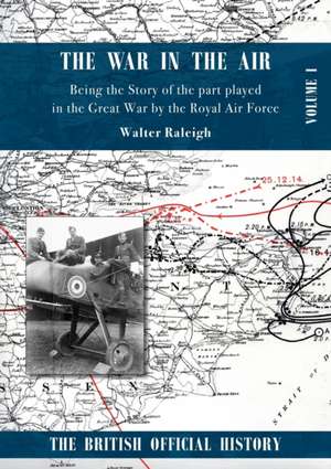 War in the Air. Being the Story of the part played in the Great War by the Royal Air Force. de Walter Raleigh