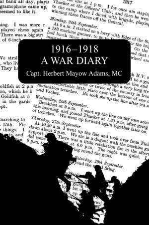 1916-1918 a War Diary de Capt Herbert Mayow Adams