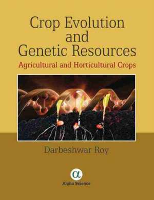 Crop Evolution and Genetic Resources de Darbeshwar Roy