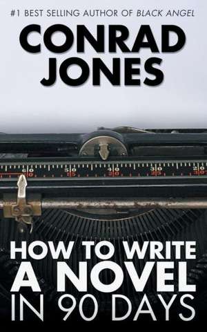 How to Write a Novel in 90 Days de Conrad Jones