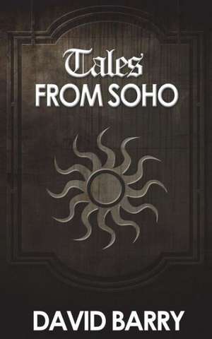 Tales from Soho de David Barry