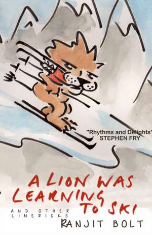 Bolt, R: Lion Was Learning to Ski, and Other Limericks de Ranjit Bolt