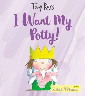 I Want My Potty! de Tony Ross