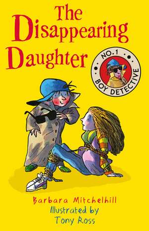 The Disappearing Daughter: No. 1 Boy Detective de Barbara Mitchelhill