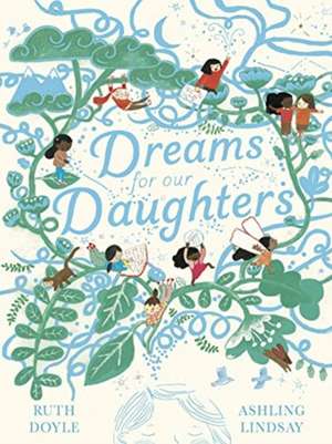 Dreams for our Daughters de Ruth Doyle