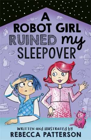 A Robot Girl Ruined My Sleepover de Rebecca Patterson