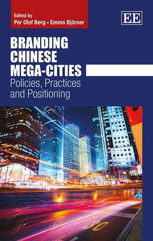 Branding Chinese Mega–Cities – Policies, Practices and Positioning de Per Olof Berg