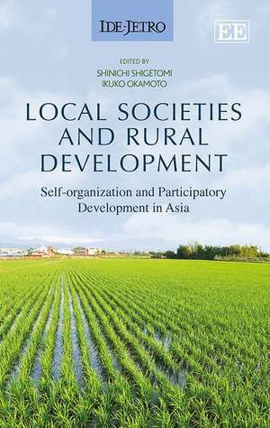 Local Societies and Rural Development – Self–organization and Participatory Development in Asia de Shinichi Shigetomi