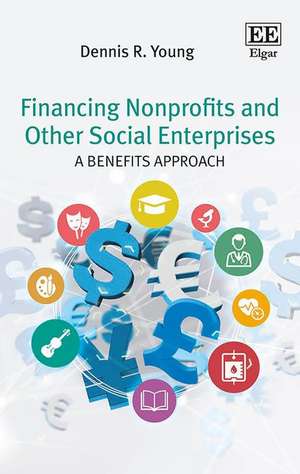 Financing Nonprofits and Other Social Enterprise – A Benefits Approach de Dennis R. Young