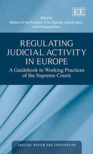 Regulating Judicial Activity in Europe – A Guidebook to Working Practices of the Supreme Courts de Network Of The Edw