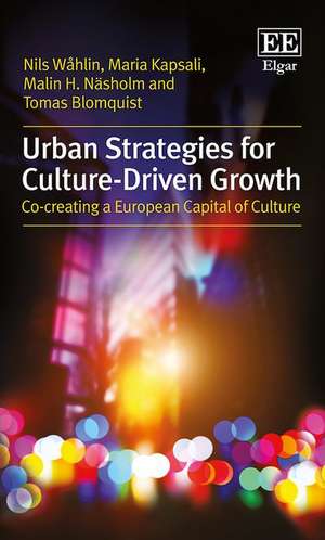 Urban Strategies for Culture–Driven Growth – Co–Creating a European Capital of Culture de Nils Wåhlin