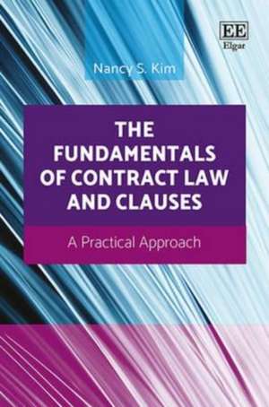 The Fundamentals of Contract Law and Clauses – A Practical Approach de Nancy S. Kim