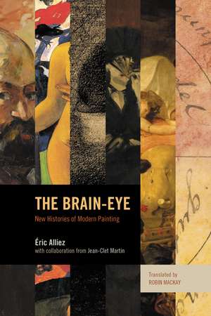 The Brain-Eye: New Histories of Modern Painting de Eric Alliez