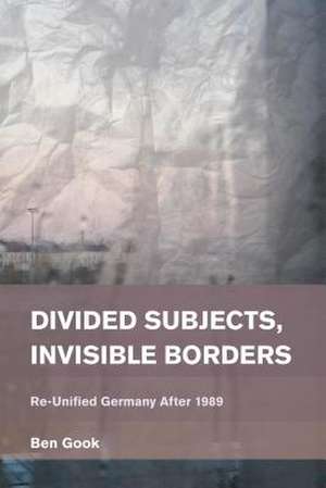 Divided Subjects, Invisible Borders de Ben Gook