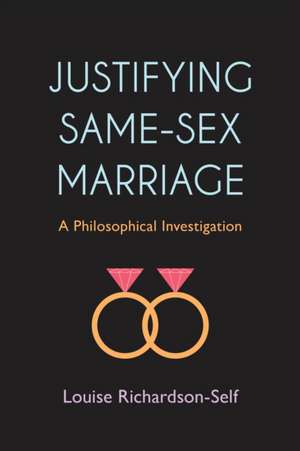 Justifying Same-Sex Marriage de Louise Richardson-Self