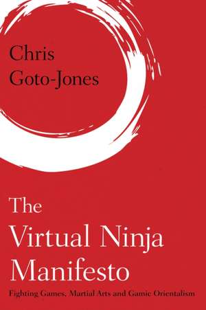 The Virtual Ninja Manifesto de Chris Goto-Jones