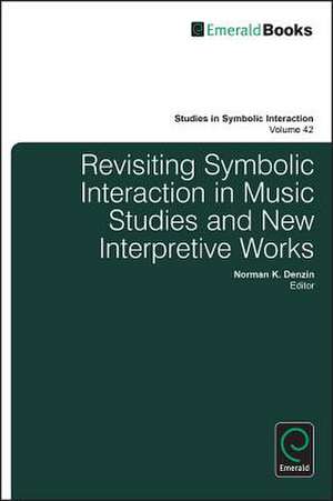 Revisiting Symbolic Interaction in Music Studies and New Interpretive Works de Norman K. Denzin