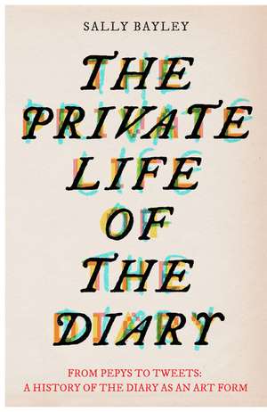 The Private Life of the Diary de Sally Bayley