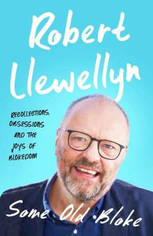 Llewellyn, R: Some Old Bloke de Robert Llewellyn