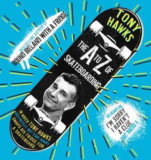 Hawks, T: A to Z of Skateboarding de Tony Hawks