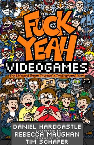 Fuck Yeah, Video Games de Daniel Hardcastle