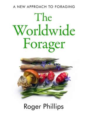 The Worldwide Forager de Roger Phillips