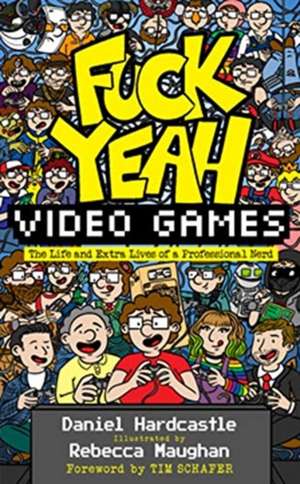 Fuck Yeah, Video Games de Daniel Hardcastle