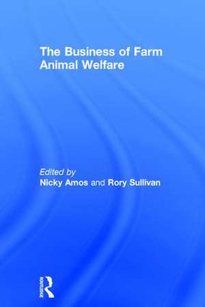 The Business of Farm Animal Welfare de Nicky Amos