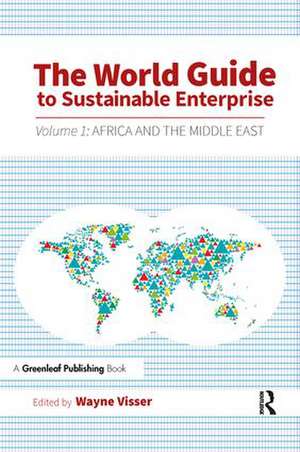 The World Guide to Sustainable Enterprise: Volume 1: Africa and Middle East de Wayne Visser