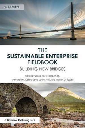 The Sustainable Enterprise Fieldbook: Building New Bridges, Second Edition de Jeana Wirtenberg