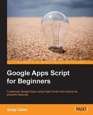 Google Apps Script for Beginners de Serge Insas