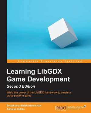 Learning Libgdx Game Development, Second Edition: Best Practices Guide de Suryakumar Balakrishnan