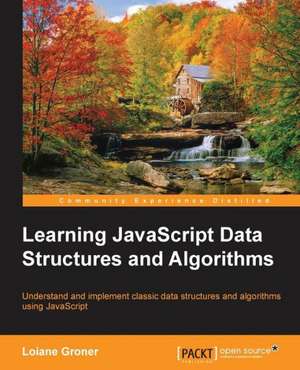 Learning JavaScript Data Structures and Algorithms de Loiane Groner