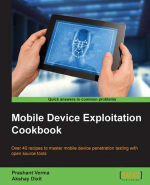 Mobile Device Exploitation Cookbook de Prashant Verma