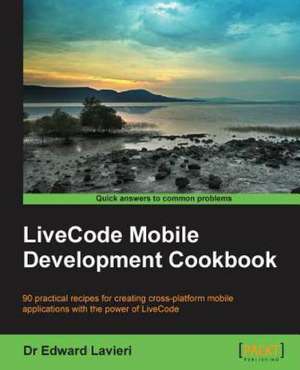 Livecode Mobile Development Cookbook de Dr Edward Lavieri