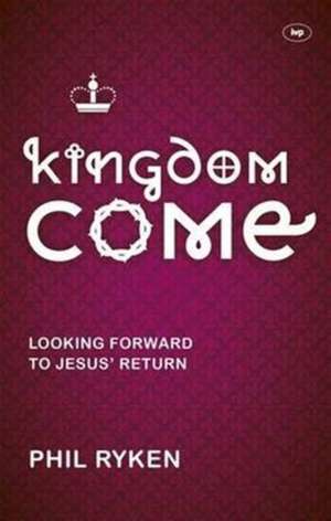 Kingdom Come de Philip Ryken