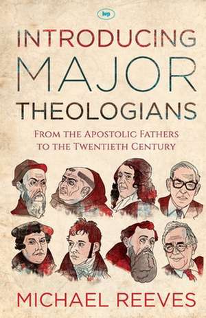 Introducing Major Theologians de Michael Reeves