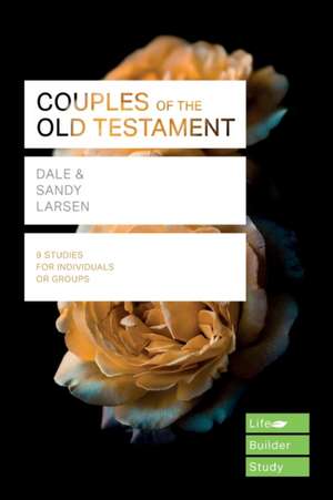 Couples of the Old Testament (Lifebuilder Study Guides) de Dale Larsen