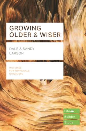 Growing Older & Wiser (Lifebuilder Study Guides) de Dale Larsen