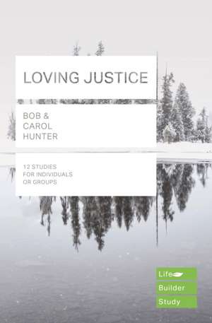 Loving Justice (Lifebuilder Study Guides) de Bob Hunter