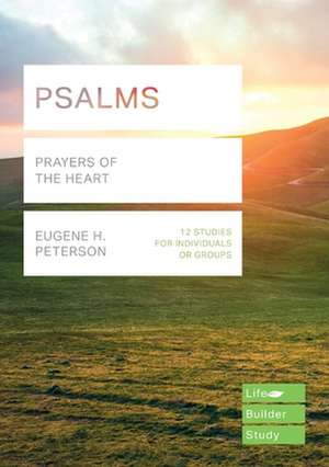 Psalms (Lifebuilder Study Guides) – Prayers of the Heart de Eugene H. Peterson