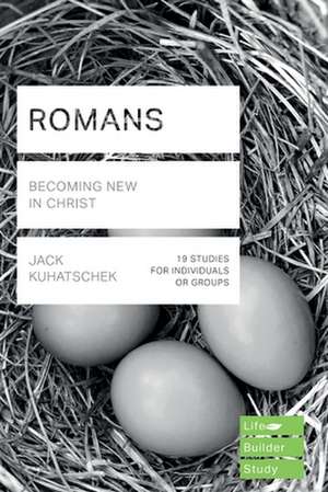 Romans (Lifebuilder Study Guides) – Becoming New in Christ de Jack Kuhatschek