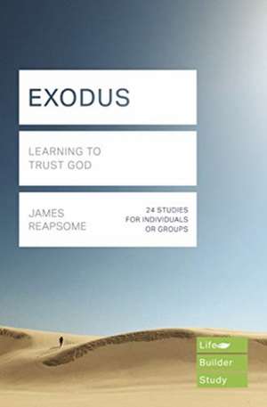 Exodus (Lifebuilder Study Guides) – Learning to Trust God de James Reapsome