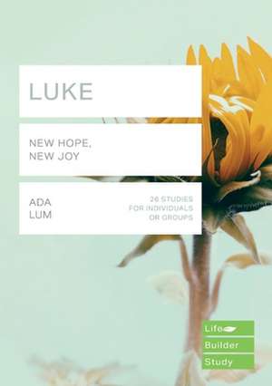 Luke (Lifebuilder Study Guides) – New Hope, New Joy de Ada Lum